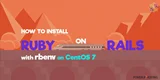 Instalați Ruby pe șine cu Rbenv pe CentOS 7