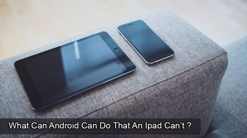 Wat kan Android wat een iPad niet kan?