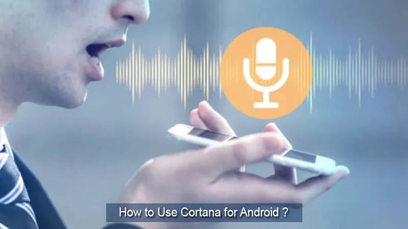 Hoe Cortana voor Android te gebruiken?