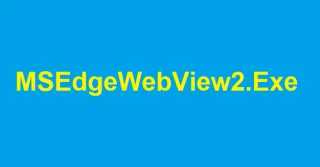 Cómo solucionar problemas de MSEdgeWebView2.Exe en Windows 11