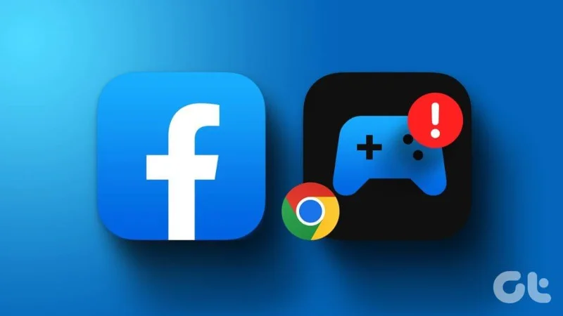 Les 7 meilleures façons de réparer les jeux Facebook qui ne se chargent pas dans Google Chrome