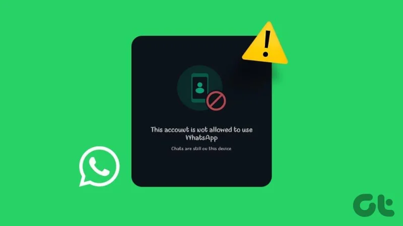 أفضل 7 طرق لإصلاح مشكلة "هذا الحساب غير مسموح باستخدامه" على WhatsApp