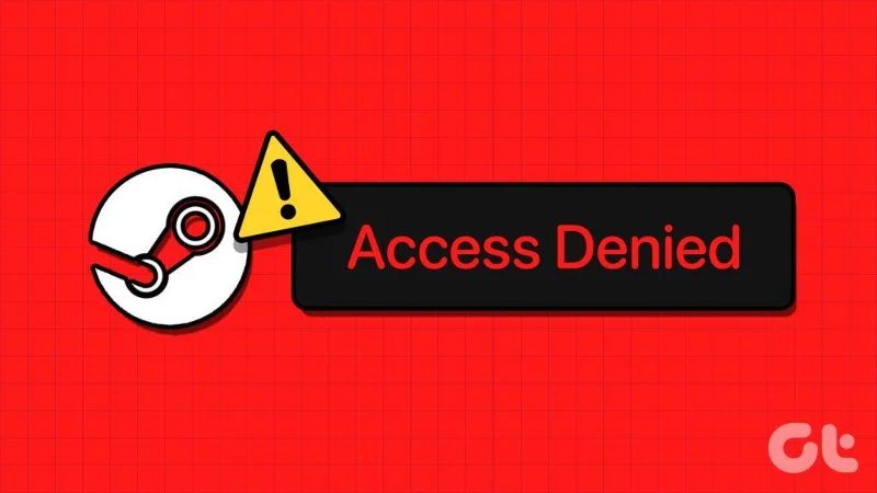 I 7 modi principali per correggere l'errore di accesso negato in Steam per Windows