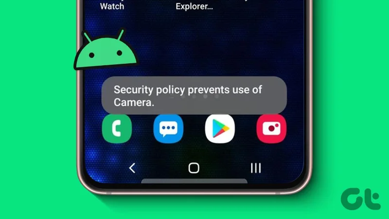 7 manieren om het beveiligingsbeleid op te lossen voorkomt cameragebruik op Android