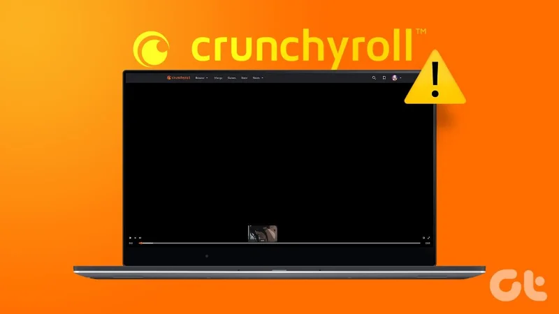 8 طرق لإصلاح مشكلة ظهور الشاشة السوداء في Crunchyroll