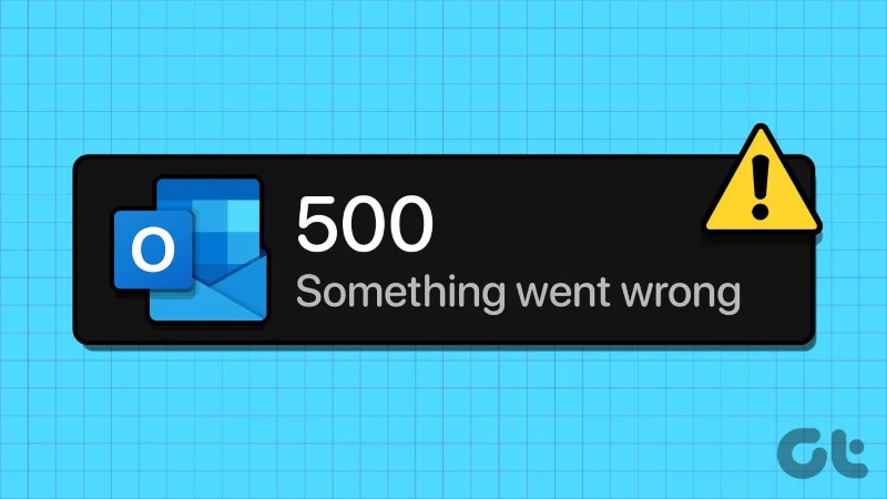 8 façons de corriger l'erreur Outlook 500 «&nbsp;Quelque chose s'est mal passé&nbsp;»