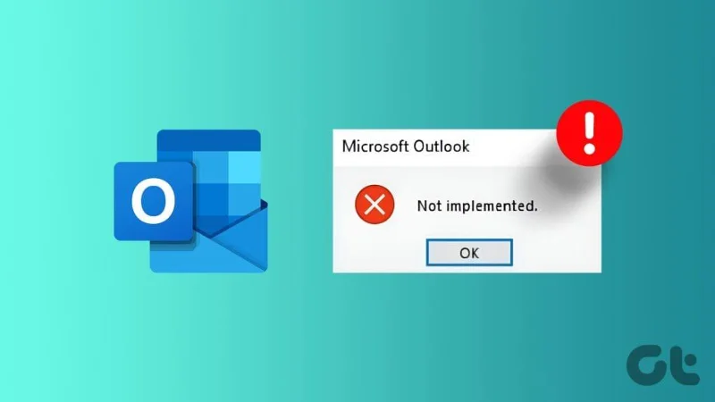 Las 6 soluciones principales para errores no implementados en Microsoft Outlook para Windows