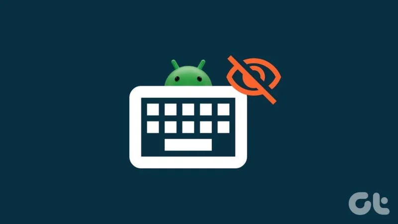 11 beste manieren om een ​​Android-toetsenbord te repareren dat geen fout vertoont