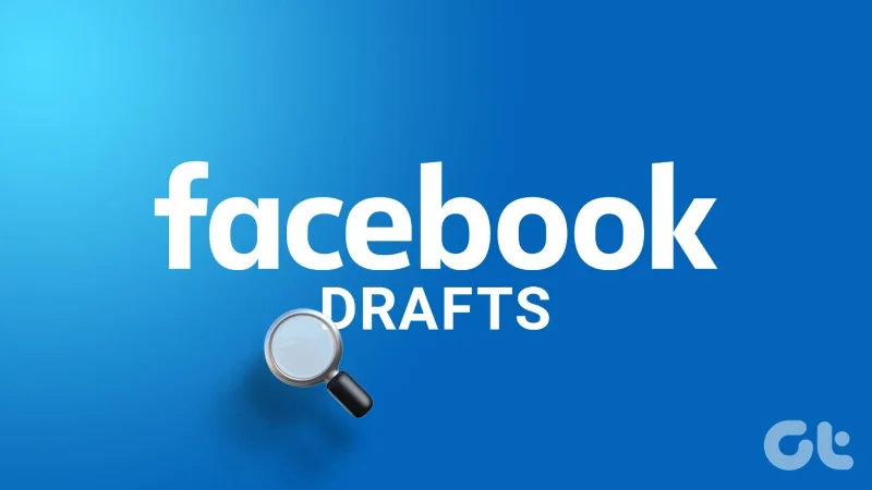 Comment trouver des brouillons sur Facebook sur mobile et ordinateur de bureau
