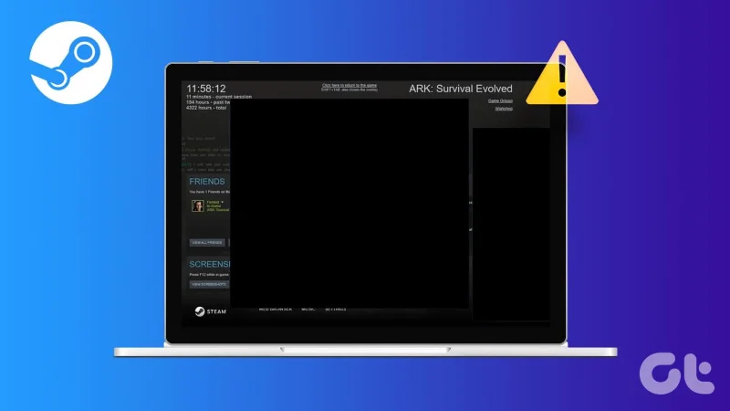 Las 7 soluciones principales para la 'pantalla negra de la lista de amigos de Steam' en Windows 11