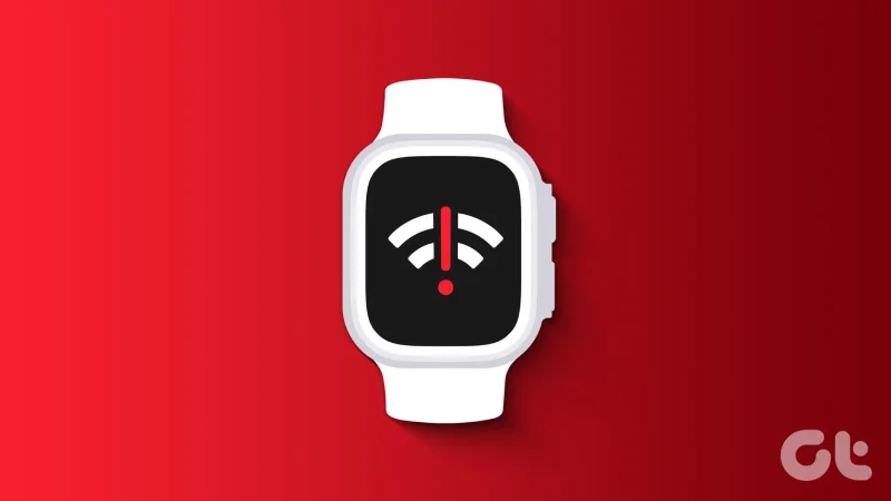 8 modi per risolvere il problema con Apple Watch che non si connette al Wi-Fi