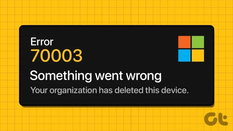Comment réparer l'erreur 70003 de Microsoft 365&nbsp;: votre organisation a supprimé cet appareil