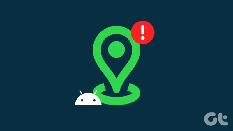 Top 8 manieren om locatieservices te repareren die niet werken op Android