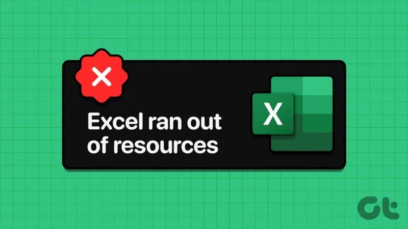 أفضل 6 إصلاحات لخطأ نفاد الموارد في Excel على Windows