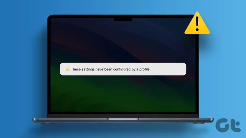 4 meilleurs correctifs pour « Ces paramètres ont été configurés par une erreur de profil » sur Mac