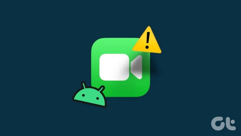 8 beste oplossingen voor FaceTime werkt niet op Android