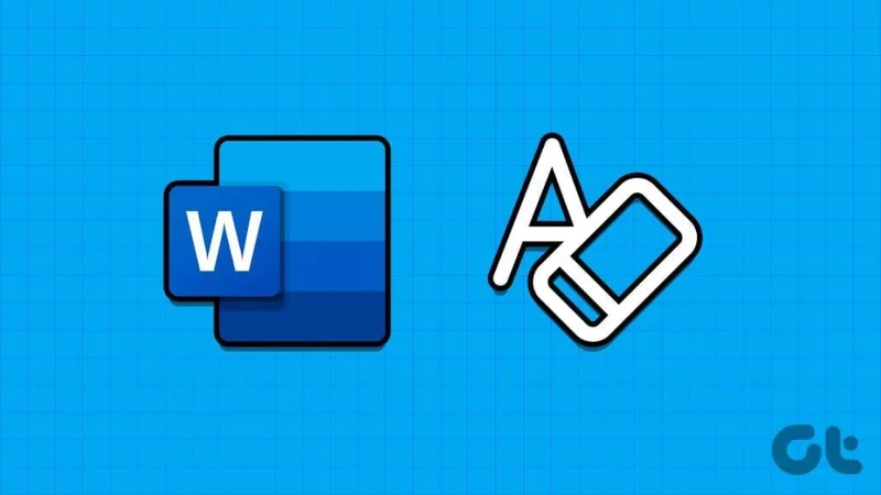 3 أفضل الطرق لمسح كافة تنسيقات النص في Microsoft Word