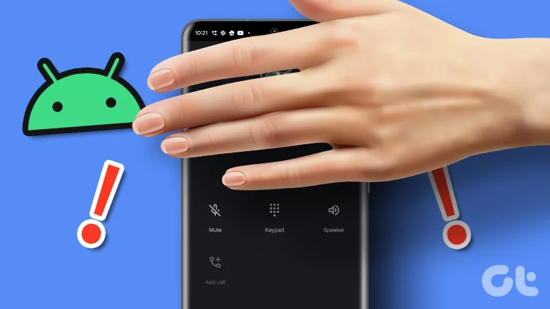 Top 8 manieren om te verhelpen dat de nabijheidssensor niet werkt tijdens gesprekken op Android