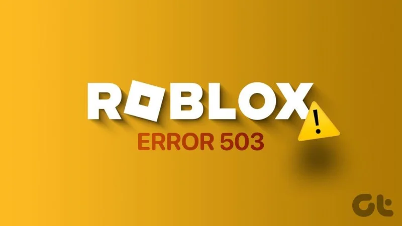 7 วิธีในการแก้ไขข้อผิดพลาด Roblox 503 “บริการนี้ไม่พร้อมใช้งาน”