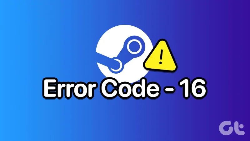 Las 8 formas principales de corregir el código de error 16 de Steam en Windows 11