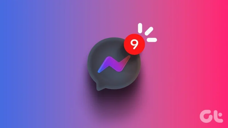 Les 7 meilleures façons de corriger la notification Facebook Messenger ne disparaîtront pas