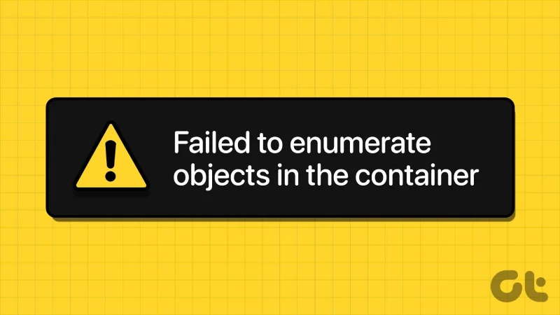 Las 7 soluciones principales para el error de Windows "Error al enumerar objetos en el contenedor"