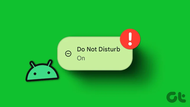 6 beste manieren om 'Niet storen' te verhelpen door zichzelf in te schakelen op Android