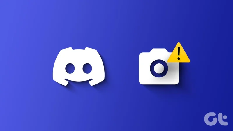 Les 10 meilleures façons de réparer la caméra qui ne fonctionne pas sur Discord
