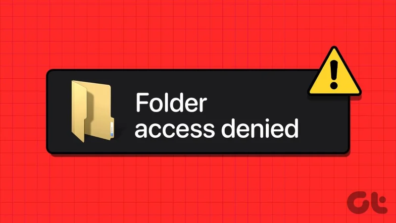 Diez mejores formas de corregir el error "Acceso a carpeta denegado" en Windows