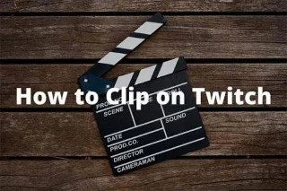Comment clipser sur Twitch