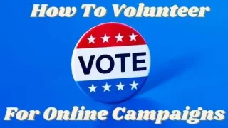 Cum să fii voluntar pentru o campanie politică online