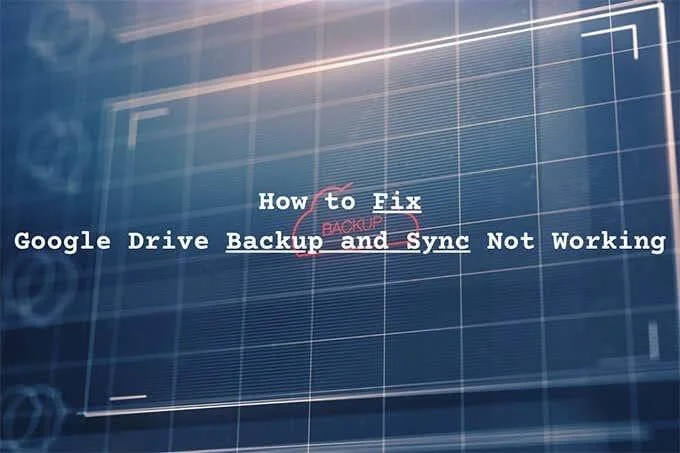 Cara Membetulkan Sandaran dan Penyegerakan Google Drive Tidak Berfungsi